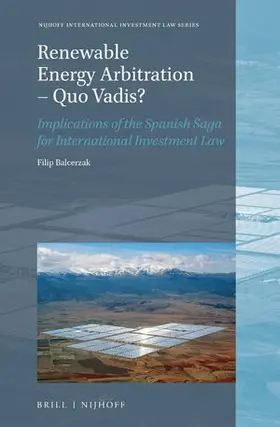 Balcerzak |  Renewable Energy Arbitration - Quo Vadis? | Buch |  Sack Fachmedien