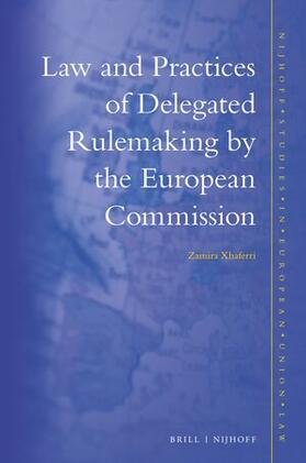 Xhaferri |  Law and Practices of Delegated Rulemaking by the European Commission | Buch |  Sack Fachmedien