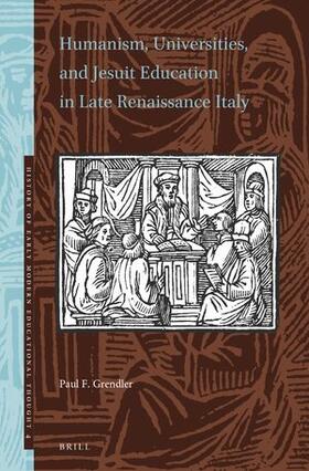 Grendler |  Humanism, Universities, and Jesuit Education in Late Renaissance Italy | Buch |  Sack Fachmedien