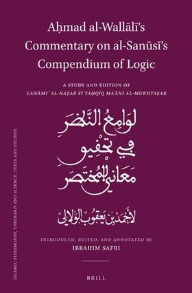 al-Wallali / Safri |  A&#7717;mad Al-Wall&#257;l&#299;'s Commentary on Al-San&#363;s&#299;'s Compendium of Logic | Buch |  Sack Fachmedien