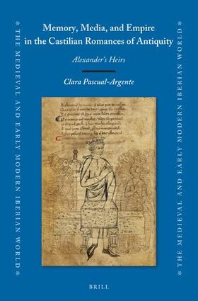 Pascual-Argente |  Memory, Media, and Empire in the Castilian Romances of Antiquity | Buch |  Sack Fachmedien