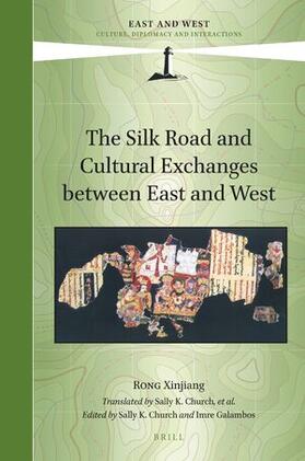 Rong / K Church Et Al |  The Silk Road and Cultural Exchanges Between East and West | Buch |  Sack Fachmedien