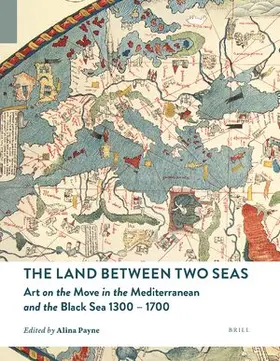 Payne |  The Land Between Two Seas: Art on the Move in the Mediterranean and the Black Sea 1300-1700 | Buch |  Sack Fachmedien