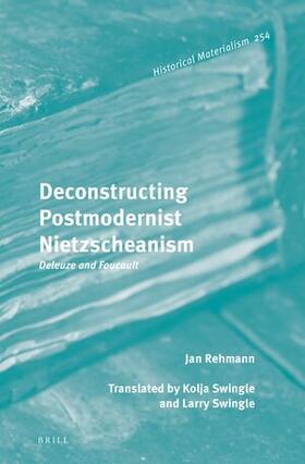 Rehmann |  Deconstructing Postmodernist Nietzscheanism: Deleuze and Foucault | Buch |  Sack Fachmedien