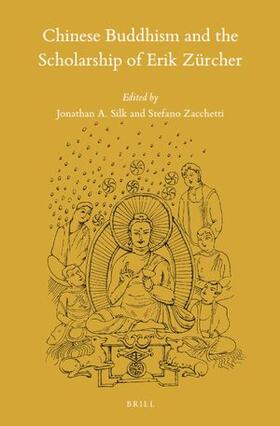 Silk / Zacchetti† |  Chinese Buddhism and the Scholarship of Erik Zürcher | Buch |  Sack Fachmedien