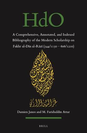 Janos / Attar |  A Comprehensive, Annotated, and Indexed Bibliography of the Modern Scholarship on Fakhr Al-D&#299;n Al-R&#257;z&#299; (544/1150--606/1210) | Buch |  Sack Fachmedien