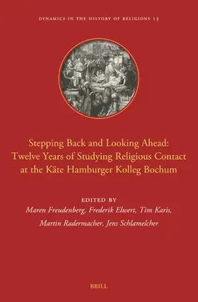  Stepping Back and Looking Ahead: Twelve Years of Studying Religious Contact at the Käte Hamburger Kolleg Bochum | Buch |  Sack Fachmedien