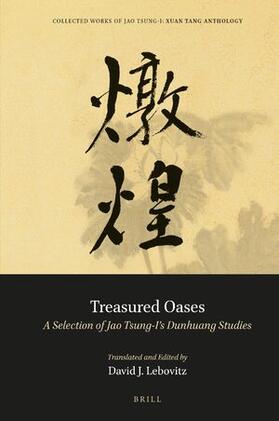 Jao / Lebovitz |  Treasured Oases: A Selection of Jao Tsung-I's Dunhuang Studies | Buch |  Sack Fachmedien