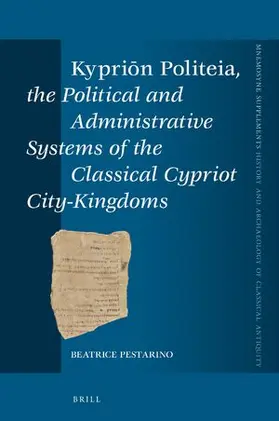 Pestarino |  Kypri&#333;n Politeia, the Political and Administrative Systems of the Classical Cypriot City-Kingdoms | Buch |  Sack Fachmedien