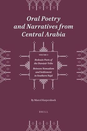 Kurpershoek |  Oral Poetry and Narratives from Central Arabia, Volume 3 Bedouin Poets of the Daw&#257;sir Tribe | Buch |  Sack Fachmedien