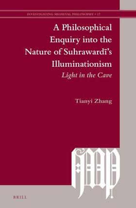 ZHANG |  A Philosophical Enquiry Into the Nature of Suhraward&#299;'s Illuminationism | Buch |  Sack Fachmedien