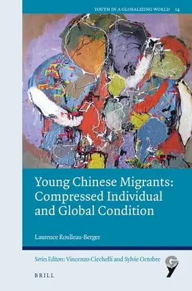 Roulleau-Berger |  Young Chinese Migrants: Compressed Individual and Global Condition | Buch |  Sack Fachmedien