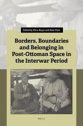 Boyar / Fleet |  Borders, Boundaries and Belonging in Post-Ottoman Space in the Interwar Period | Buch |  Sack Fachmedien