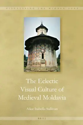 Sullivan |  The Eclectic Visual Culture of Medieval Moldavia | Buch |  Sack Fachmedien