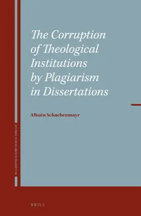 Schachenmayr |  The Corruption of Theological Institutions by Plagiarism in Dissertations | Buch |  Sack Fachmedien