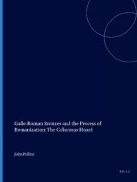 Pollini |  Gallo-Roman Bronzes and the Process of Romanization: The Cobannus Hoard | Buch |  Sack Fachmedien