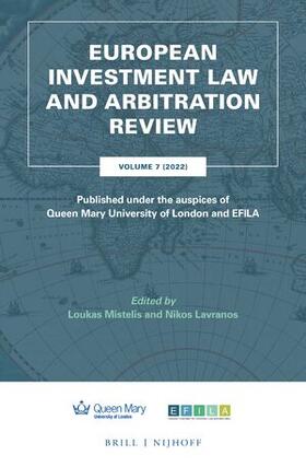 Lavranos / Mistelis |  European Investment Law and Arbitration Review: Volume 7 (2022), Published Under the Auspices of Queen Mary University of London and Efila | Buch |  Sack Fachmedien