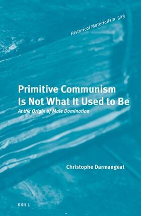 Darmangeat |  Primitive Communism Is Not What It Used to Be | Buch |  Sack Fachmedien