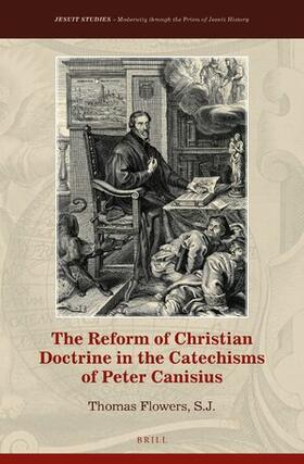 Flowers, S.J. |  The Reform of Christian Doctrine in the Catechisms of Peter Canisius | Buch |  Sack Fachmedien