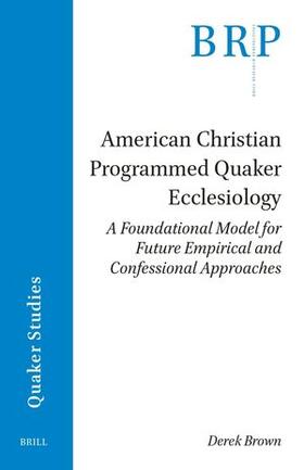 Brown |  American Christian Programmed Quaker Ecclesiology | Buch |  Sack Fachmedien