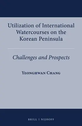 Chang |  Utilization of International Watercourses on the Korean Peninsula | Buch |  Sack Fachmedien