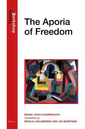 Kaczmarczyk |  The Aporia of Freedom | Buch |  Sack Fachmedien