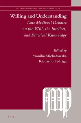  Willing and Understanding: Late Medieval Debates on the Will, the Intellect, and Practical Knowledge | Buch |  Sack Fachmedien