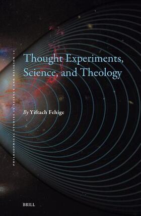 Fehige |  Thought Experiments, Science, and Theology | Buch |  Sack Fachmedien