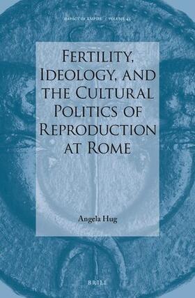 Hug |  Fertility, Ideology, and the Cultural Politics of Reproduction at Rome | Buch |  Sack Fachmedien