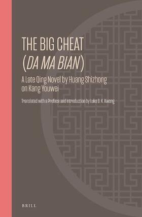 S K Kwong |  The Big Cheat (Da Ma Bian): A Late Qing Novel by Huang Shizhong on Kang Youwei | Buch |  Sack Fachmedien