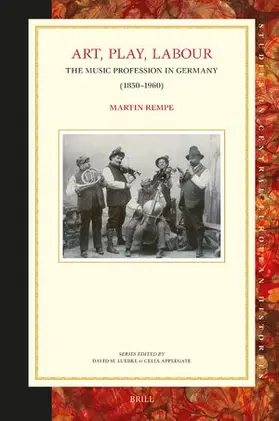 Rempe |  Art, Play, Labour: The Music Profession in Germany (1850-1960) | Buch |  Sack Fachmedien