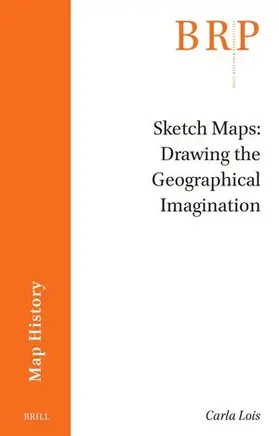 Lois |  Sketch Maps: Drawing the Geographical Imagination | Buch |  Sack Fachmedien