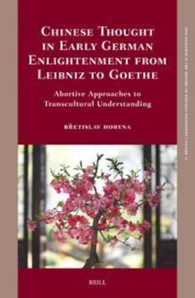 Horyna |  Chinese Thought in Early German Enlightenment from Leibniz to Goethe | Buch |  Sack Fachmedien