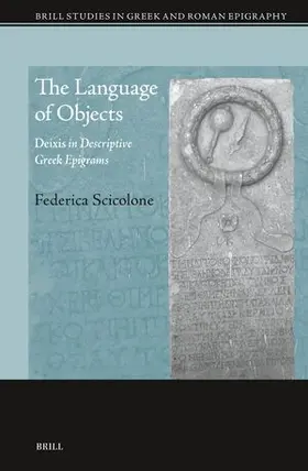 Scicolone |  The Language of Objects: Deixis in Descriptive Greek Epigrams | Buch |  Sack Fachmedien