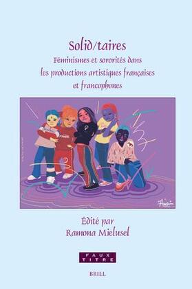  Solid/Taires: Féminismes Et Sororités Dans Les Productions Artistiques Françaises Et Francophones | Buch |  Sack Fachmedien