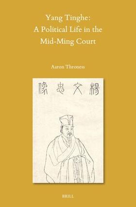 Throness |  Yang Tinghe: A Political Life in the Mid-Ming Court | Buch |  Sack Fachmedien
