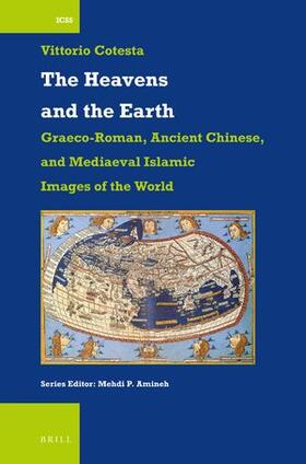 Cotesta |  The Heavens and the Earth: Graeco-Roman, Ancient Chinese, and Mediaeval Islamic Images of the World | Buch |  Sack Fachmedien