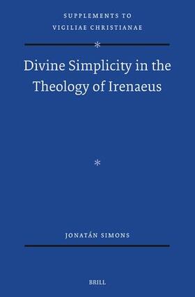 Simons |  Divine Simplicity in the Theology of Irenaeus | Buch |  Sack Fachmedien