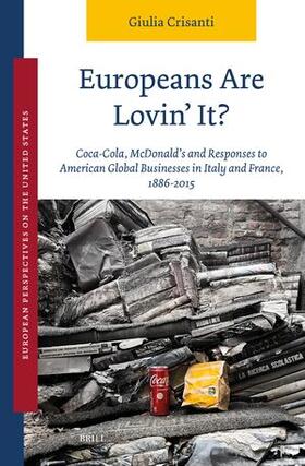 Crisanti |  Europeans Are Lovin' It? Coca-Cola, McDonald's and Responses to American Global Businesses in Italy and France, 1886-2015 | Buch |  Sack Fachmedien