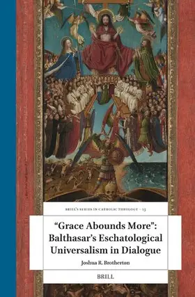 Brotherton |  "Grace Abounds More" Balthasar's Eschatological Universalism in Dialogue | Buch |  Sack Fachmedien