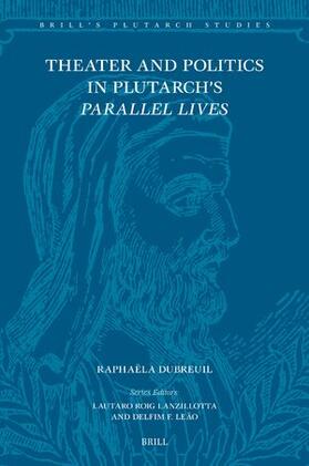 Dubreuil |  Theater and Politics in Plutarch's Parallel Lives | Buch |  Sack Fachmedien