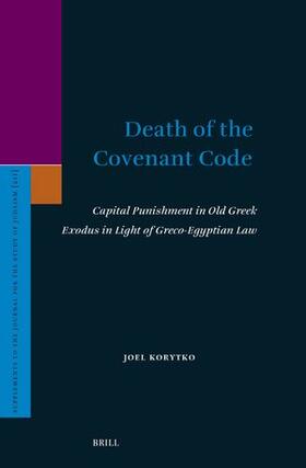 Korytko |  Death of the Covenant Code: Capital Punishment in Old Greek Exodus in Light of Greco-Egyptian Law | Buch |  Sack Fachmedien