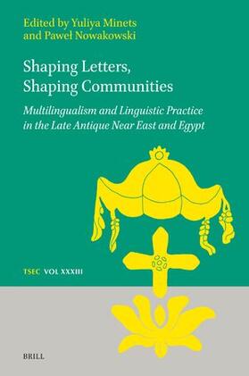  Shaping Letters, Shaping Communities: Multilingualism and Linguistic Practice in the Late Antique Near East and Egypt | Buch |  Sack Fachmedien