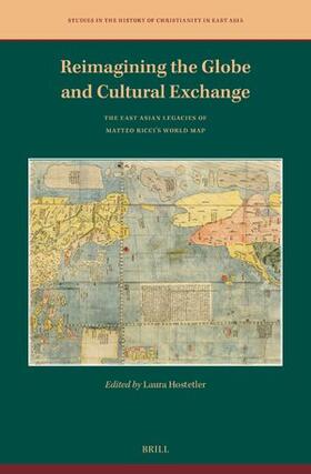 Hostetler |  Reimagining the Globe and Cultural Exchange: The East Asian Legacies of Matteo Ricci's World Map | Buch |  Sack Fachmedien