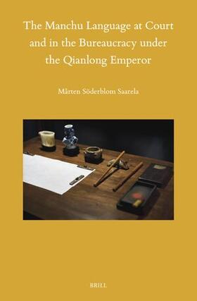 Söderblom Saarela |  The Manchu Language at Court and in the Bureaucracy Under the Qianlong Emperor | Buch |  Sack Fachmedien