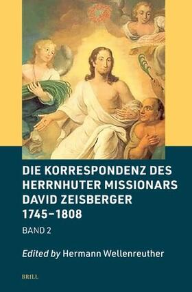 Wellenreuther |  Die Korrespondenz Des Herrnhuter Missionars David Zeisberger 1745 - 1808 | Buch |  Sack Fachmedien