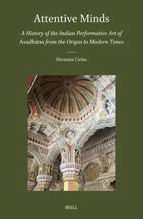 Cielas |  Attentive Minds: A History of the Indian Performative Art of Avadh&#257;na from the Origin to Modern Times | Buch |  Sack Fachmedien