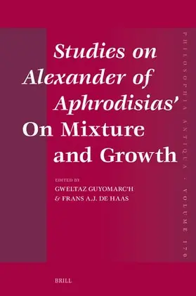  Studies on Alexander of Aphrodisias' on Mixture and Growth | Buch |  Sack Fachmedien