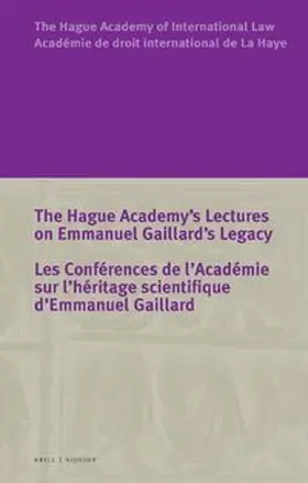 Muir Watt / Fernández Arroyo / Radicati di Brozolo |  The Hague Academy’s Lectures on Emmanuel Gaillard’s Legacy / Les Conférences de l’Académie sur l’héritage scientifique d’Emmanuel Gaillard | Buch |  Sack Fachmedien