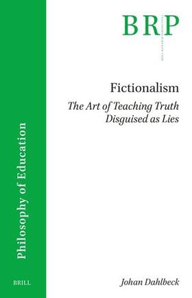 Dahlbeck |  Fictionalism: The Art of Teaching Truth Disguised as Lies | Buch |  Sack Fachmedien
